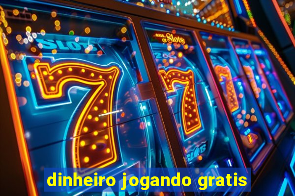 dinheiro jogando gratis